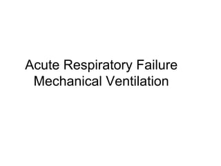 Acute Respiratory Failure Mechanical Ventilation 