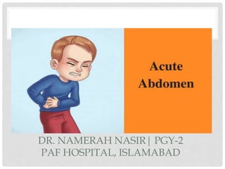 DR. NAMERAH NASIR| PGY-2
PAF HOSPITAL, ISLAMABAD
 