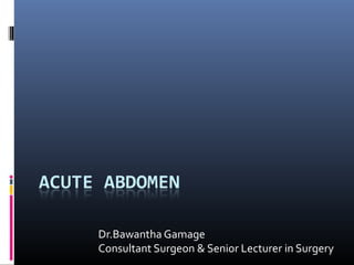 Dr.Bawantha Gamage
Consultant Surgeon & Senior Lecturer in Surgery
 