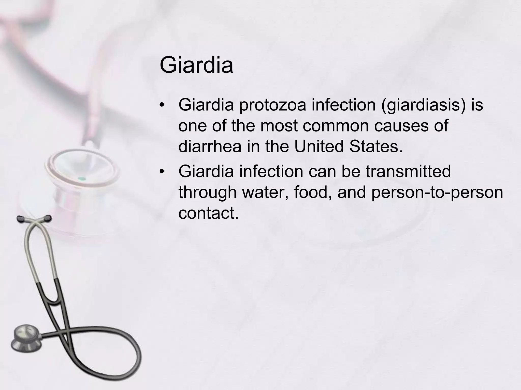 GiardiaGiardia protozoa infection (giardiasis) is one of the most common causes of diarrhea in the United States. Giardia infection can be transmitted through water, food, and person-to-person contact.