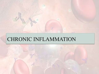 CHRONIC INFLAMMATION
 