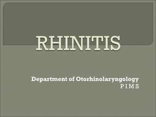 Department of Otorhinolaryngology
P I M S
 