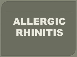 ALLERGIC
RHINITIS
 
