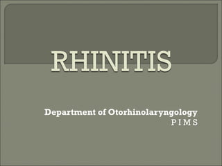 Department of Otorhinolaryngology
                           PIMS
 