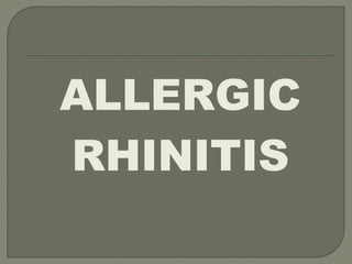 ALLERGIC
RHINITIS
 