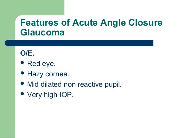 Acute Angle Closure Glaucoma Acute Angle Closure Glaucoma