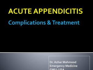 ACUTE APPENDICITIS
Dr. Azhar Mahmood
Emergency Medicine
 
