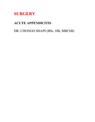 SURGERY
ACUTE APPENDICITIS
DR. CHONGO SHAPI (BSc. HB, MBChB)
 