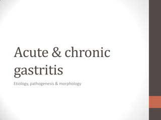Acute & chronic
gastritis
Etiology, pathogenesis & morphology
 