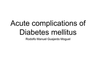 Acute complications of diabetes mellitus | PPTX