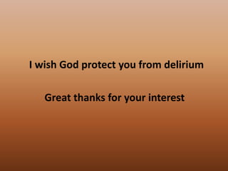 I wish God protect you from delirium
Great thanks for your interest
 