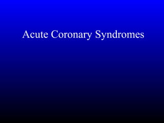 Acute Coronary Syndromes
 