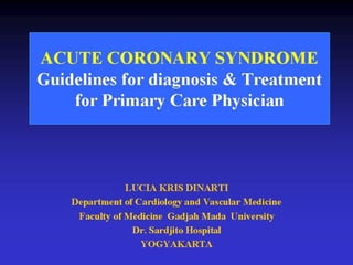 Acute Coronary Syndrome - dr. Lucia Kris Dinarti