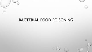 BACTERIAL FOOD POISONING
 