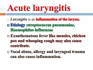 Laryngitis is an 
 