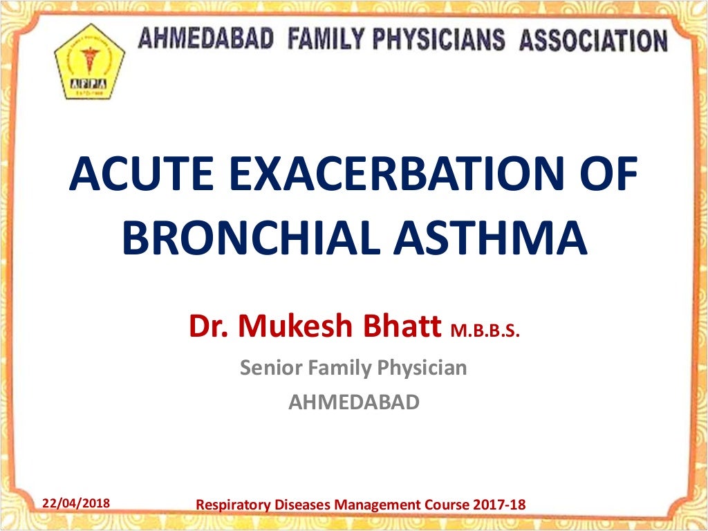 Acute exacerbation of bronchial asthma dr. mukesh bhatt afpa_rdmc_06_…