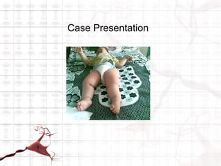 Case Presentation
 