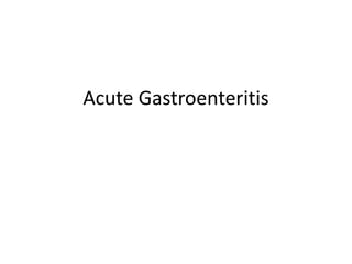 Acute Gastroenteritis
 