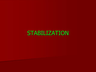 STABILIZATION
 