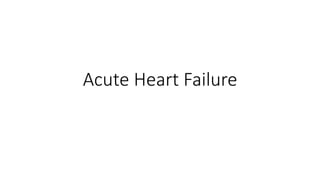 Acute Heart Failure
 