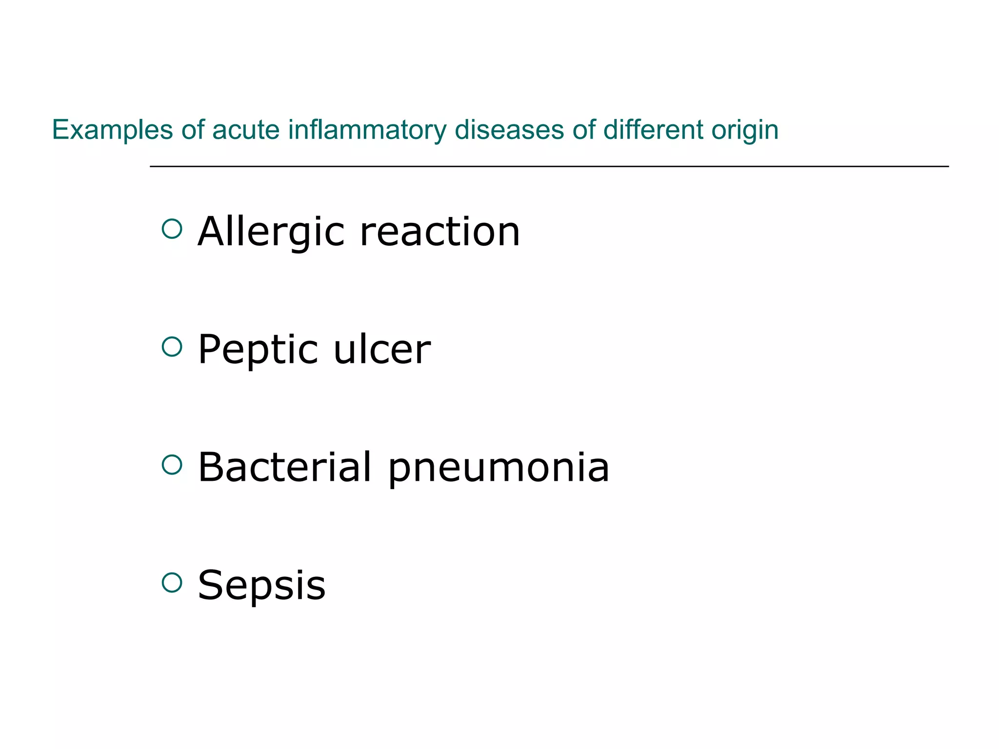 Examples of acute inflammatory diseases of different origin Allergic reaction Peptic ulcer Bacterial pneumonia Sepsis 