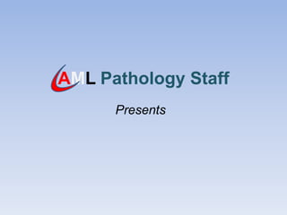 AML Pathology Staff
      Presents
 