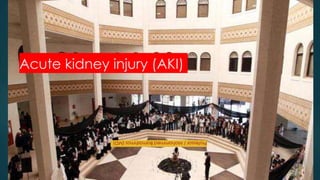 Acute kidney injury (AKI)
Professor
/
Mohammed
Bamashmos
(MD)
 