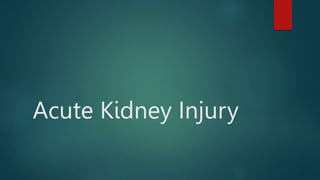 Acute Kidney Injury
 