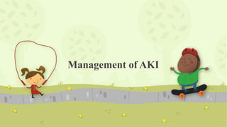 Management of AKI
 