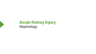 Acute Kidney Injury
Nephrology
 