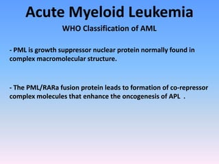 Acute Myeloid Leukemia
WHO Classification of AML
2- AML with multilinage Dysplasia ( with or without prior MDS)
-It is an ...