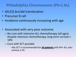 ALL: Novel Management Approaches
• Minimal residual disease evaluation
– Define prognostic groups for treatment selection
...