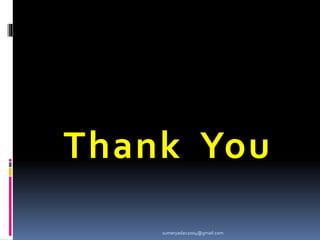 Thank You
sumeryadav2004@gmail.com
 