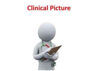 Clinical Picture
 