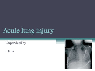 Acute lung injury
Supervised by
Haifa
 