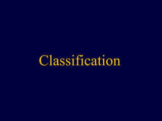 Classification
 