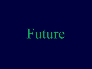 Future
 