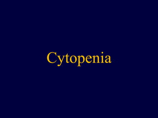 Cytopenia
 