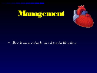 Management
• Se e k im m e diate m e dicalatte ntio n
 