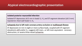 Atypical electrocardiographic presentation
 