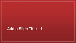 Add a Slide Title - 1
 