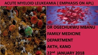 DR OGECHUKWU MBANU
FAMILY MEDICINE
DEPARTMENT
AKTH, KANO
22nd JANUARY 20185/21/2020 1
 