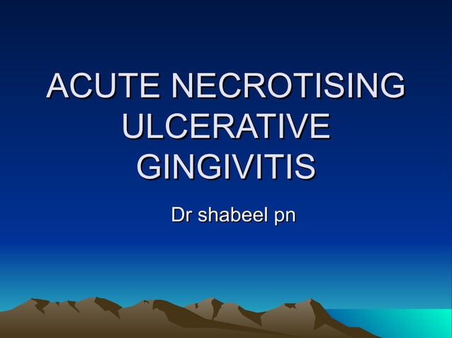 Acute Necrotising Ulcerative Gingivitis | PPT | Dental Health ...