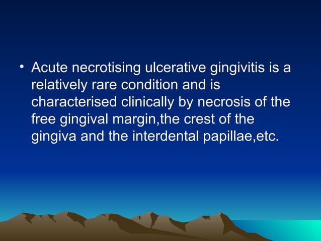 Acute Necrotising Ulcerative Gingivitis | PPT | Dental Health ...