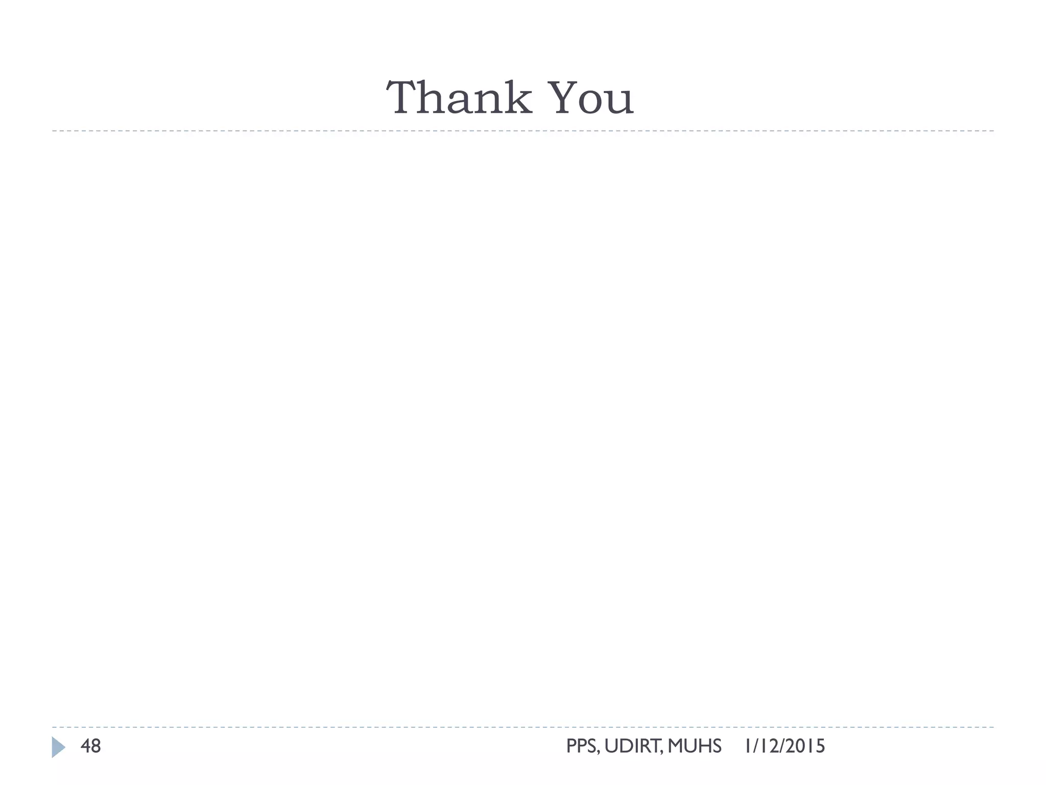 Thank You
1/12/2015PPS, UDIRT, MUHS48
 