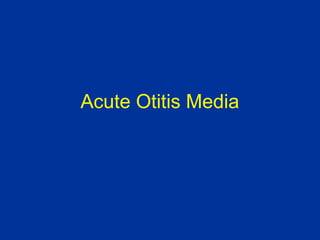 Acute Otitis Media
 