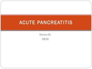 Simmedic UKM ACUTE PANCREATITIS 