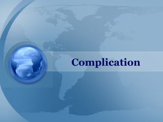 Complication
 