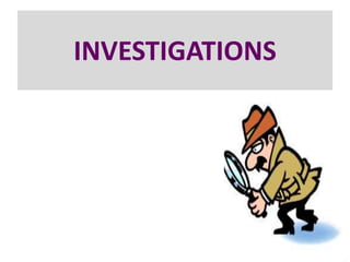 INVESTIGATIONS
 