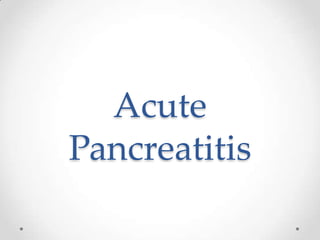 Acute
Pancreatitis

 